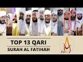 Top 13 Best Recitations of Surah Al Fatihah | Heart Melting Recitation Top 13 Qari | AWAZ