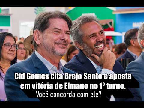 Cid Gomes cita Brejo Santo e aposta em vitória de Elmano no 1º turno. Você concorda?