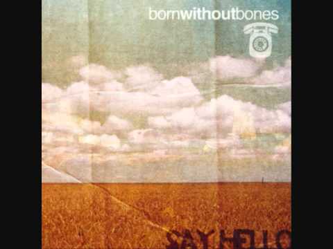 Born Without Bones - The Camera Turns