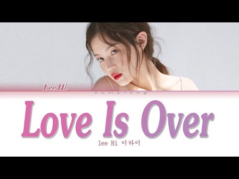 Lee Hi - Love Is Over  (Color Coded Lyrics Eng/Rom/Han/가사)