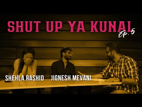 Shut Up Ya Kunal - Episode 5 : Shehla Rashid & Jignesh Mevani