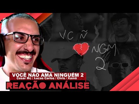 Você não ama ninguém 2 - César Mc, Luccas Carlos, Chris Mc e Xamã [React]