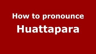 How to pronounce Huattapara