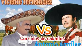 Corridos de caballos vicente fernandez y antonio aguilar