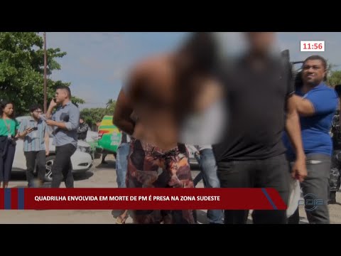 Quadrilha envolvida em morte de PM é presa na zona sudeste 27 10 2022