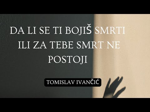 Tomislav Ivančić - Dali Se Ti Bojiš Smrti ili Za Tebe Smrt Ne Postoji