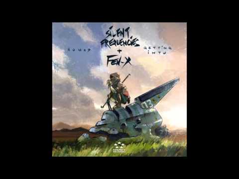 Silent Frequencies & FEN-X - Getting Into
