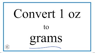 How to convert one ounce to grams (1oz to g)