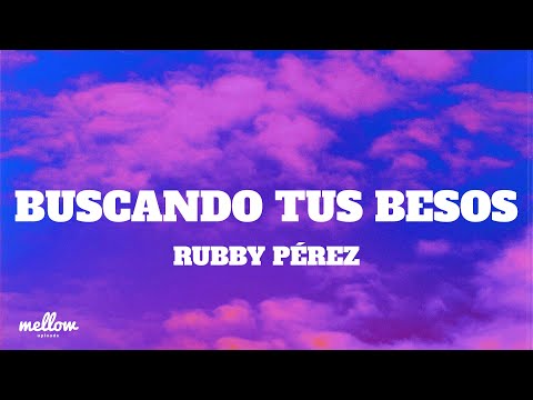 Rubby Pérez - Buscando Tus Besos (Lyrics)