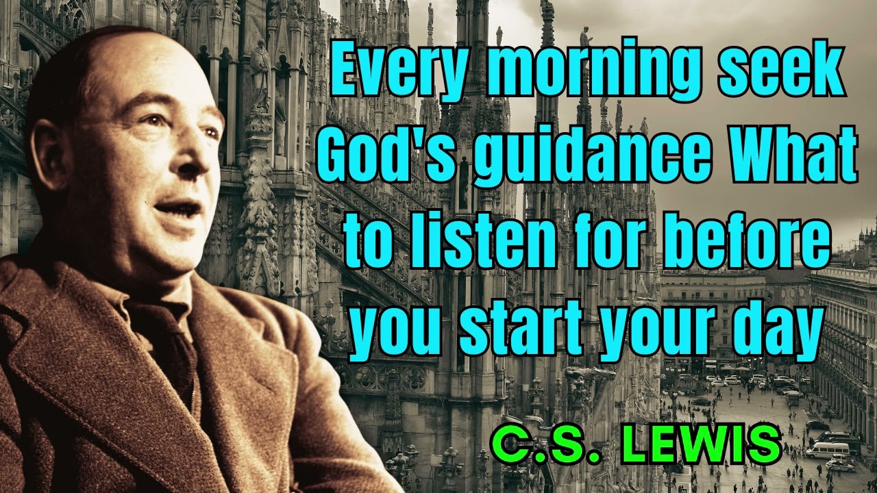 Every morning seek God's guidance What to listen for before you start your day - C. S. Lewis 2024
