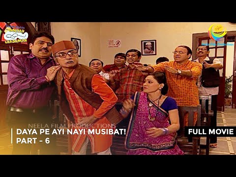 Daya Pe Ayi Nayi Musibat! I FULL MOVIE | PART 6 I Taarak Mehta Ka Ooltah Chashmah Ep 1045 to 1048