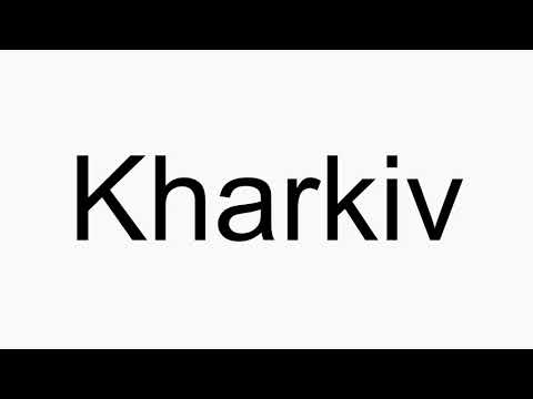 How to pronounce Kharkiv