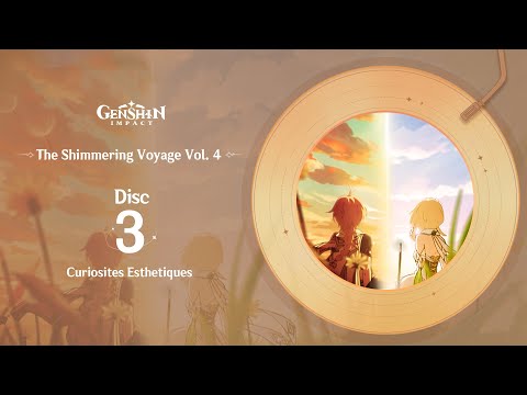 The Shimmering Voyage Vol. 4 - Disc 3: Curiosites Esthetiques｜Genshin Impact #OST #Album