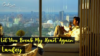 Download lagu LAUFEY - LET YOU BREAK MY HEART AGAIN (Cakra Khan Cover) mp3 Download lagu LAUFEY - LET YOU BREAK MY HEART AGAIN (Cakra Khan Cover) mp3