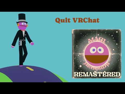 MAGI REMASTERED - Quit VRChat