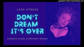 Less Stress・Katherine Ellis 【Don't Dream It's Over】Crowded House Downtempo Remake【Remastered Audio】