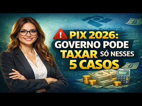 🚨 PIX 2026: GOVERNO PODE TAXAR 💸 MAS SÓ NESTES 5 CASOS