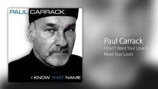 Paul Carrack - I Don't Want Your Love (I Need Your Love)