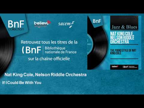Nat King Cole, Nelson Riddle Orchestra - If I Could Be With You