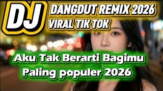 Download lagu DJ REMIX VIRAL 2026// BIKIN CANDU 🔥 ENAK DI DENGAR 🎧 FULL BASS// AKU TAK BERARTI BAGIMU mp3