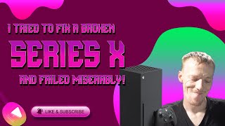 Dumb Technician Loses Money While Trying To Fix An Xbox Series X