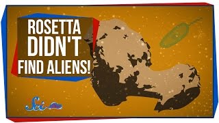 Rosetta Didn't Find Aliens!