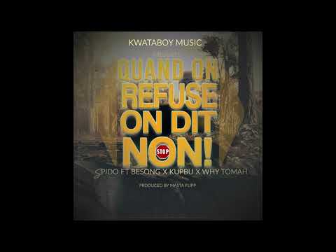SPIDO x BESONG x KUPBU x WHY TOMAH-QUAND ON REFUSE ON DIT NON LYRICS #QORODN #KAMERAP #KWATASTYLE