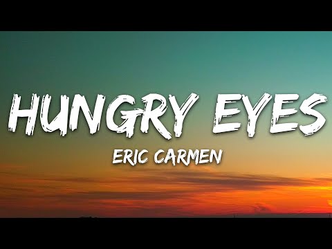 Eric Carmen - Hungry Eyes (Lyrics)