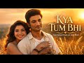 Kya Tum Bhi Featuring Sushant Singh Divya Bharti