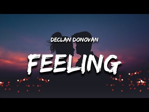 Declan J Donovan - More Than A Feeling (Lyrics)