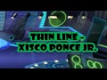 Thin Line – Xisco Ponce Jr