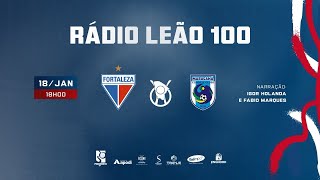 FORTALEZA x MARACANÃ | CAMPEONATO CEARENSE 2026 | RÁDIO LEÃO 100/TV LEÃO