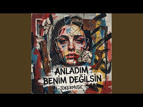 Anladım Benim Değilsin