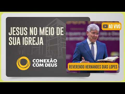 CULTO CONEXÃO COM DEUS 20H | @HernandesDiasLopesOficial | Igreja Presbiteriana de Pinheiros | IPP