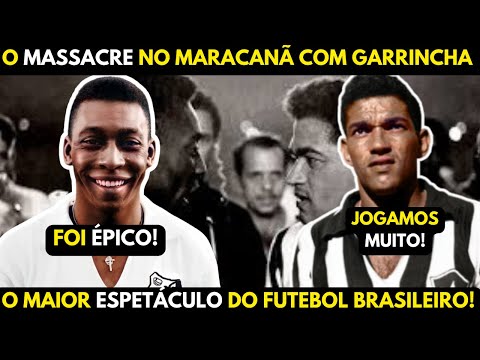 THE BIGGEST GAME OF THE CENTURY: SANTOS BEAT BOTAFOGO AT MARACANÃ AND DESTROYED GARRINCHA'S NIGHT