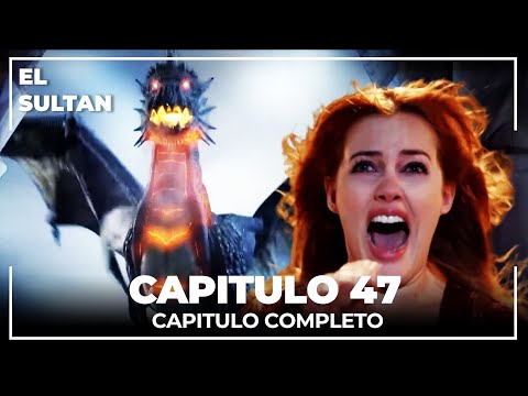 El Sultán | Capitulo 47 Completo