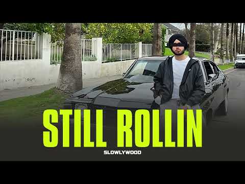 Still Rollin - Shubh (Slowed Reverb)