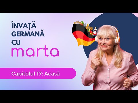 CAPITOLUL 17- ACASA  - Curs simplu de limba germană, marta, special pentru îngrijire bătrâni