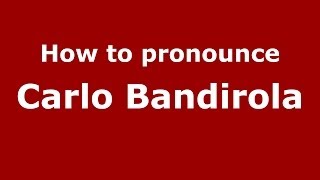 How to pronounce Carlo Bandirola