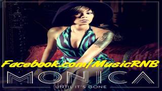 Monica - Until It's Gone [NEW SONG 2011]