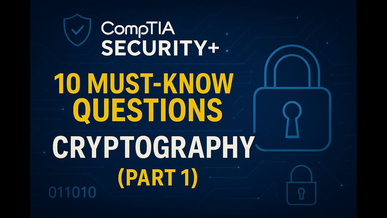 10 Must-Know CompTIA Security+ Questions: Cryptography (Part 1)