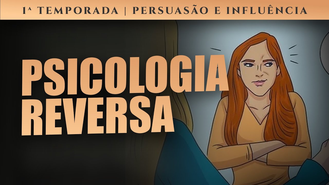 Psicologia Reversa - Uma Poderosa Estratégia de Persuasão | Mais Persuasão | Edson Oliveira