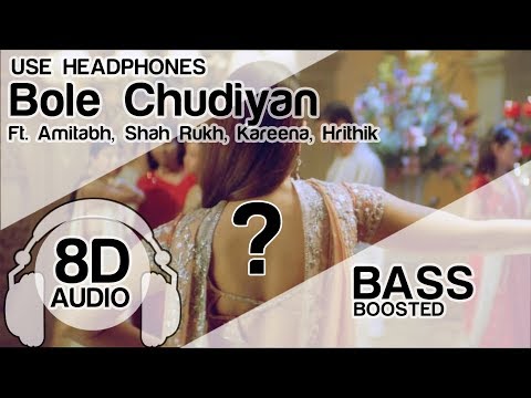Bole Chudiyan 8D Audio Song 🎧 - K3G | Amitabh | Shah Rukh | Kareena | Hrithik | Bass Boosted