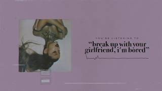 Ariana Grande - break up with your girlfriend, i’m bored (Audio)