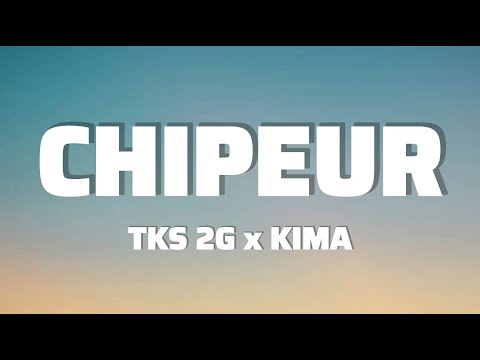KIMA x TKS 2G - Chipeur (Lyric)