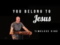 You Belong To Jesus
