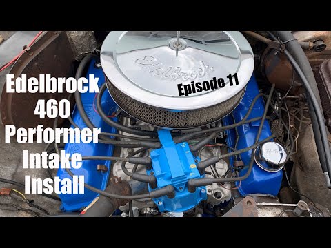 Installing a Edelbrock Performer Intake on my 1976 460