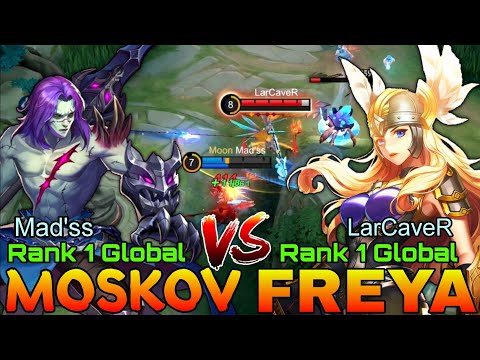 Top 1 Global Moskov [ Mad'ss ] VS Top 1 Global Freya [ LarCaveR ] - Mobile Legends