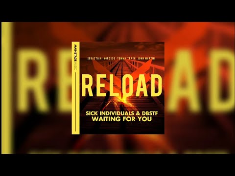 Waiting For Reload (SICK INDIVIDUALS Mashup) - SICK INDIVIDUALS & DBSTF vs Sebastian Ingrosso....