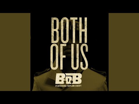 B.o.B (feat. Taylor Swift) - Both of Us (Alternate Version)